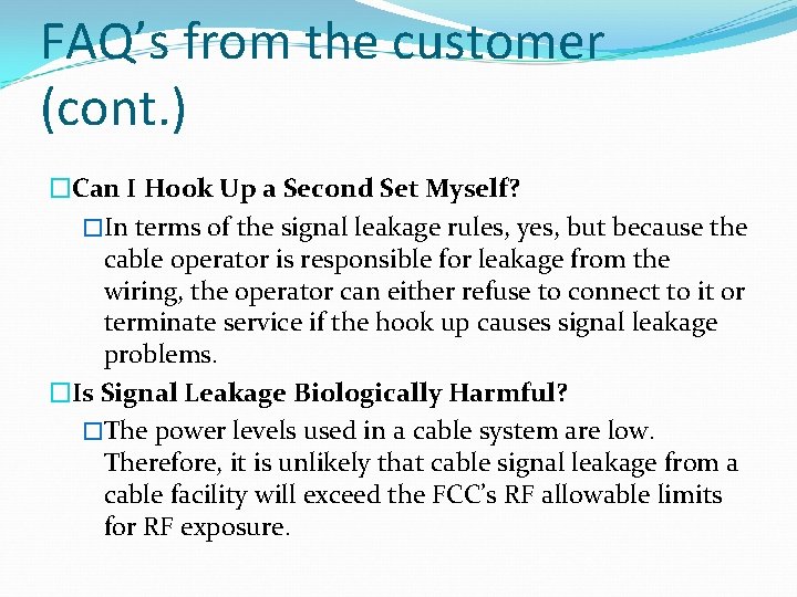 FAQ’s from the customer (cont. ) �Can I Hook Up a Second Set Myself?