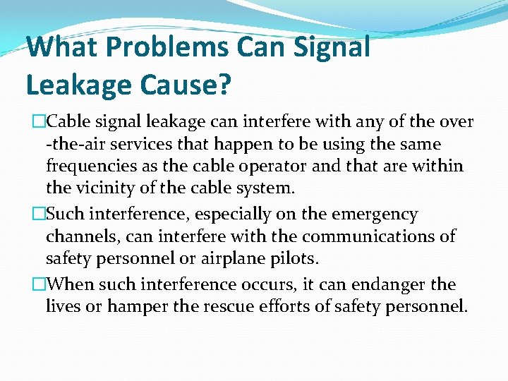 What Problems Can Signal Leakage Cause? �Cable signal leakage can interfere with any of