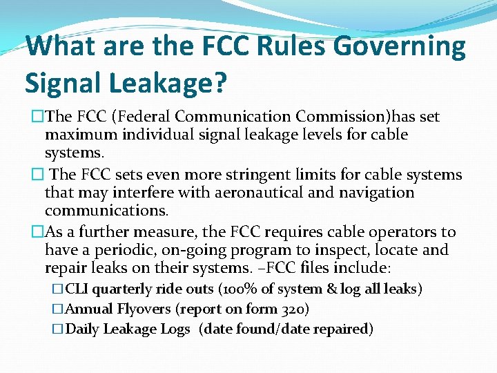 What are the FCC Rules Governing Signal Leakage? �The FCC (Federal Communication Commission)has set