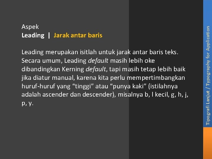 Leading merupakan isitlah untuk jarak antar baris teks. Secara umum, Leading default masih lebih Leading merupakan isitlah untuk jarak antar baris teks. Secara umum, Leading default masih lebih