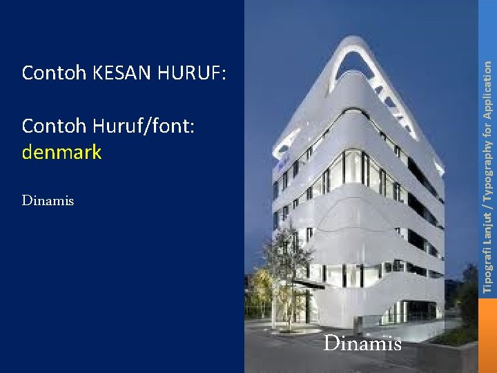 Tipografi Lanjut / Typography for Application Contoh KESAN HURUF: Contoh Huruf/font: denmark Dinamis Tipografi Lanjut / Typography for Application Contoh KESAN HURUF: Contoh Huruf/font: denmark Dinamis