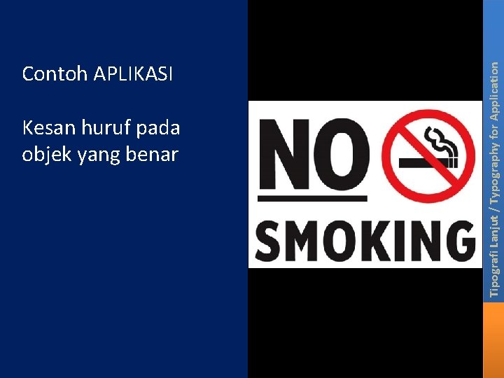 Kesan huruf pada objek yang benar Tipografi Lanjut / Typography for Application Contoh APLIKASI Kesan huruf pada objek yang benar Tipografi Lanjut / Typography for Application Contoh APLIKASI