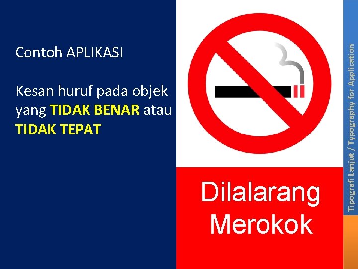 Kesan huruf pada objek yang TIDAK BENAR atau TIDAK TEPAT Dilalarang Merokok Tipografi Lanjut Kesan huruf pada objek yang TIDAK BENAR atau TIDAK TEPAT Dilalarang Merokok Tipografi Lanjut