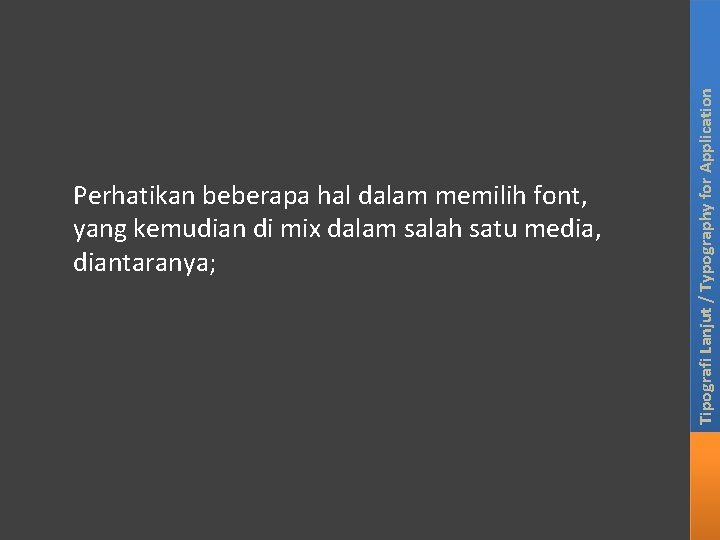 Tipografi Lanjut / Typography for Application Perhatikan beberapa hal dalam memilih font, yang kemudian Tipografi Lanjut / Typography for Application Perhatikan beberapa hal dalam memilih font, yang kemudian
