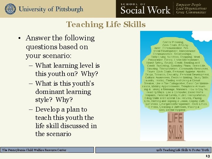 Teaching Life Skills • Answer the following questions based on your scenario: – What