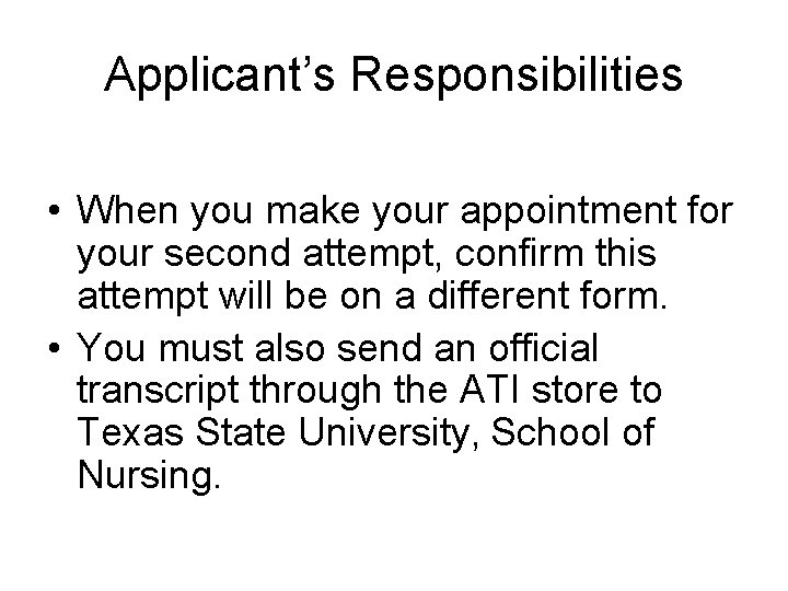 Applicant’s Responsibilities • When you make your appointment for your second attempt, confirm this