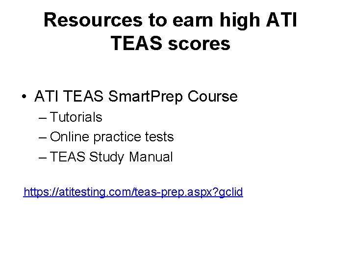 Resources to earn high ATI TEAS scores • ATI TEAS Smart. Prep Course –