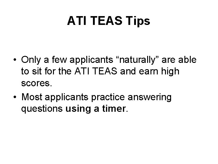 ATI TEAS Tips • Only a few applicants “naturally” are able to sit for