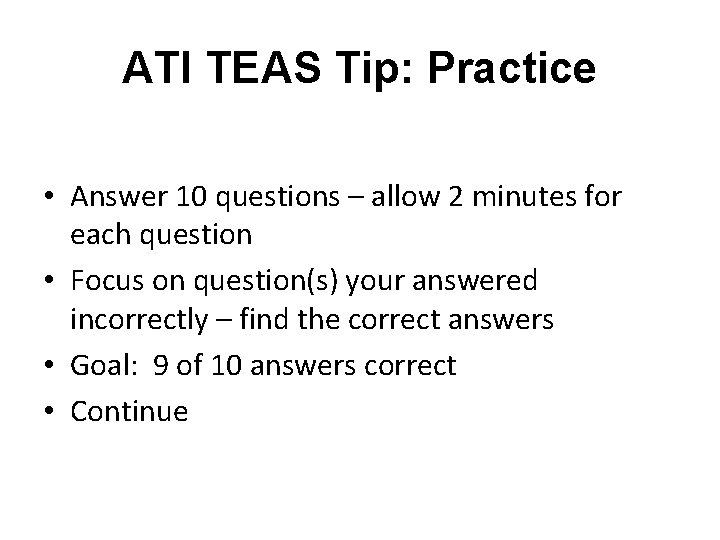 ATI TEAS Tip: Practice • Answer 10 questions – allow 2 minutes for each