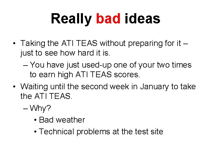 Really bad ideas • Taking the ATI TEAS without preparing for it – just Really bad ideas • Taking the ATI TEAS without preparing for it – just