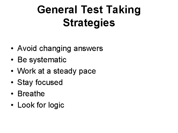 General Test Taking Strategies • • • Avoid changing answers Be systematic Work at General Test Taking Strategies • • • Avoid changing answers Be systematic Work at