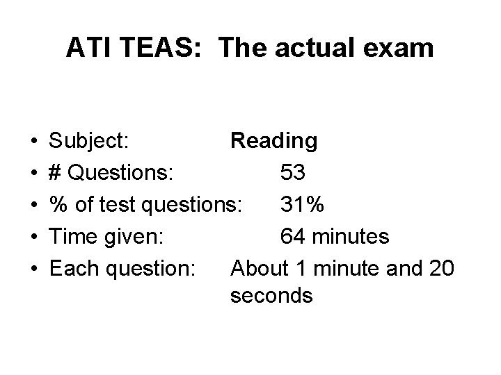 ATI TEAS: The actual exam • • • Subject: Reading # Questions: 53 %