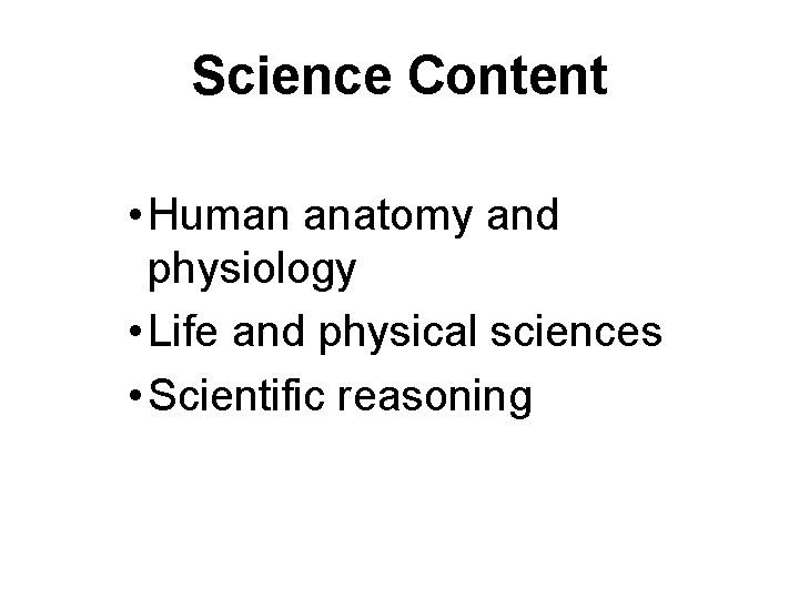 Science Content • Human anatomy and physiology • Life and physical sciences • Scientific