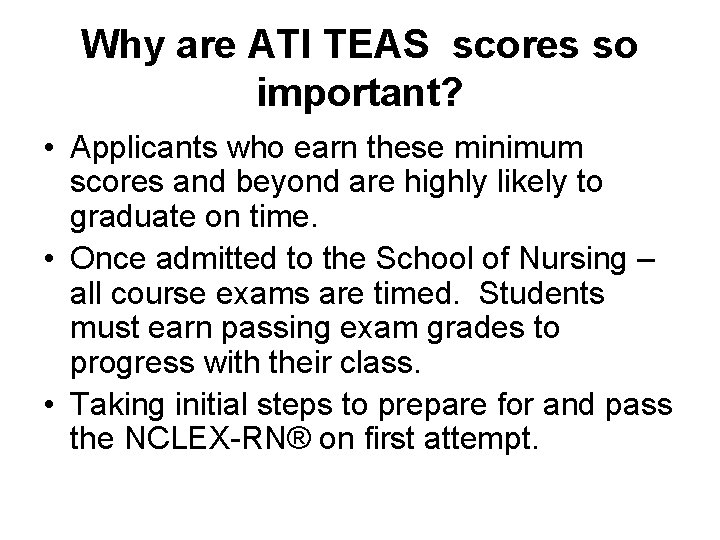 Why are ATI TEAS scores so important? • Applicants who earn these minimum scores Why are ATI TEAS scores so important? • Applicants who earn these minimum scores