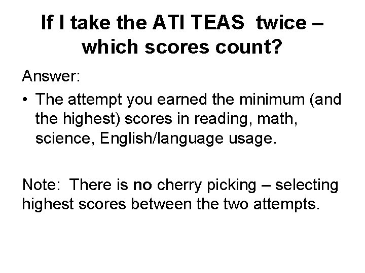 If I take the ATI TEAS twice – which scores count? Answer: • The