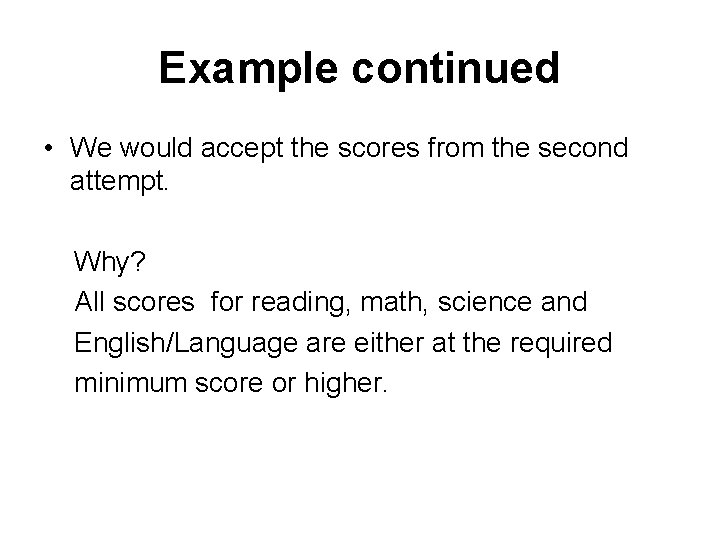 Example continued • We would accept the scores from the second attempt. Why? All