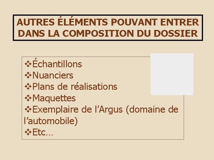 AUTRES ÉLÉMENTS POUVANT ENTRER DANS LA COMPOSITION DU DOSSIER vÉchantillons v. Nuanciers v. Plans