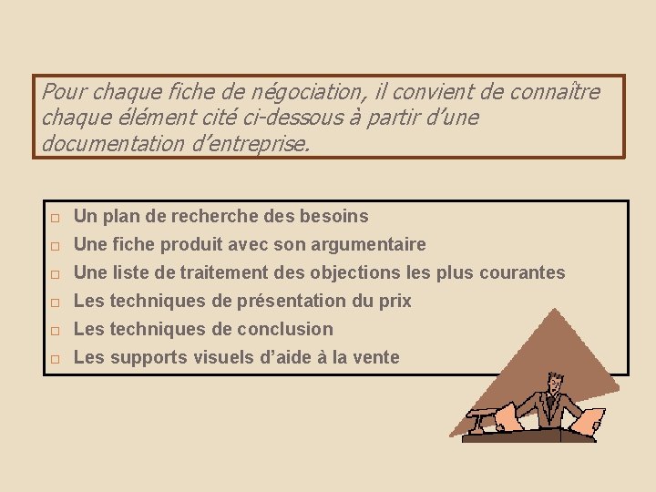 Pour chaque fiche de négociation, il convient de connaître chaque élément cité ci-dessous à