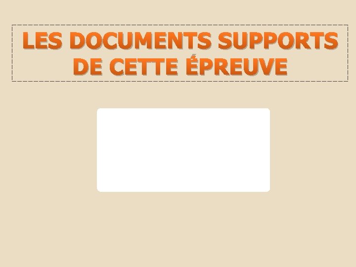 LES DOCUMENTS SUPPORTS DE CETTE ÉPREUVE 