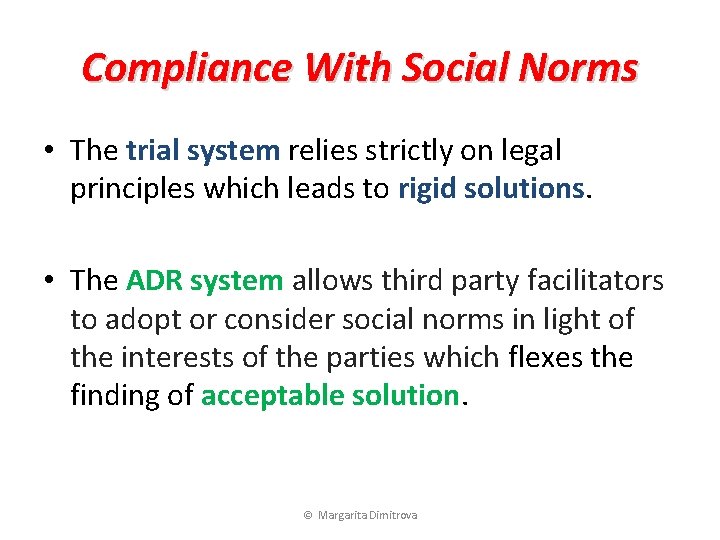 Compliance With Social Norms • The trial system relies strictly on legal principles which