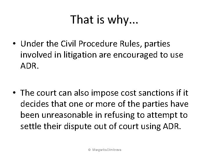 That is why. . . • Under the Civil Procedure Rules, parties involved in