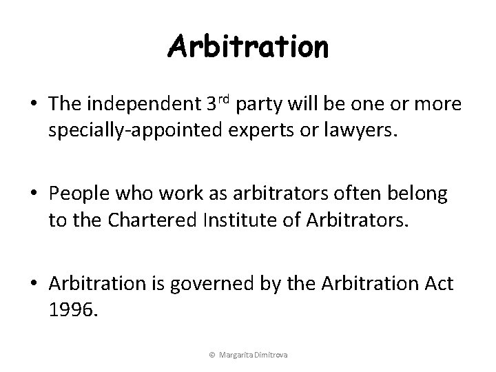 Arbitration • The independent 3 rd party will be one or more specially-appointed experts