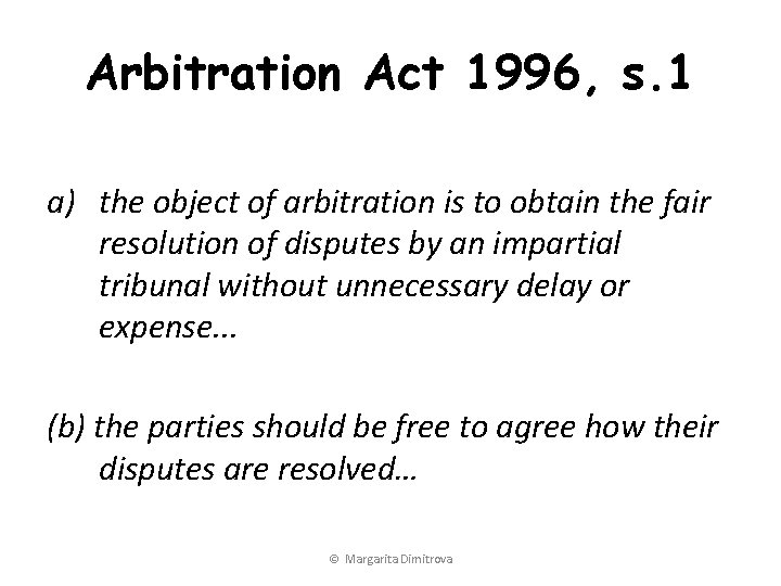 Arbitration Act 1996, s. 1 a) the object of arbitration is to obtain the