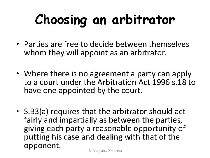 Choosing an arbitrator • Parties are free to decide between themselves whom they will