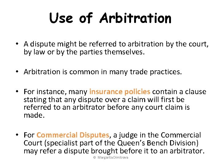 Use of Arbitration • A dispute might be referred to arbitration by the court,