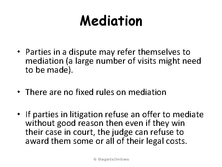 Mediation • Parties in a dispute may refer themselves to mediation (a large number