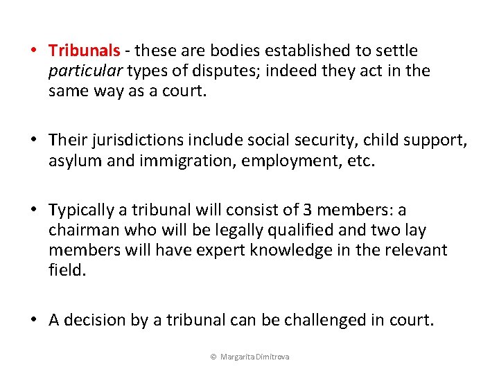  • Tribunals - these are bodies established to settle particular types of disputes;