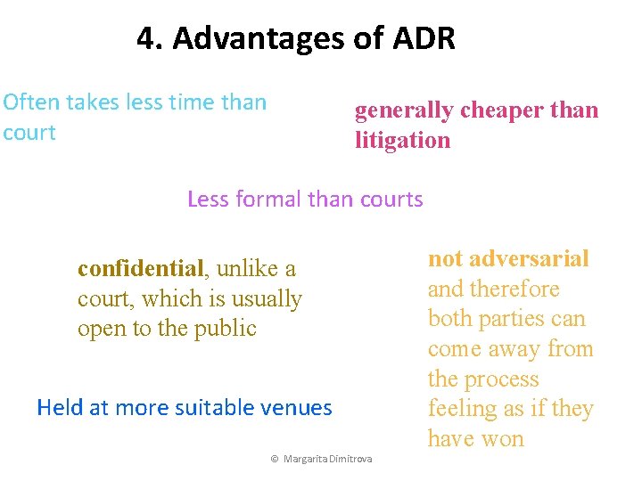 4. Advantages of ADR Often takes less time than court generally cheaper than litigation