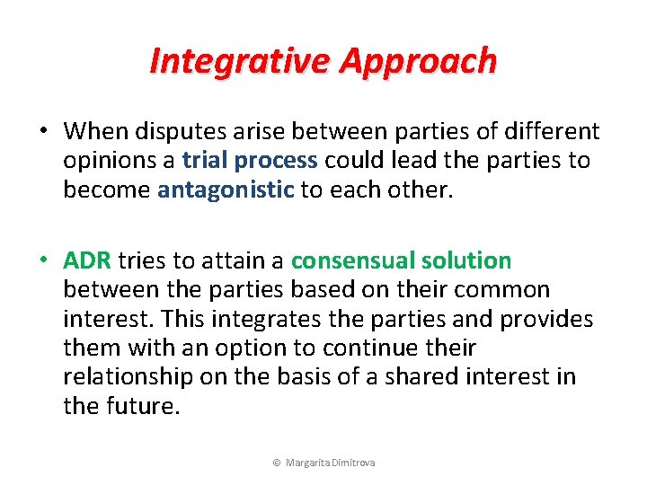 Integrative Approach • When disputes arise between parties of different opinions a trial process