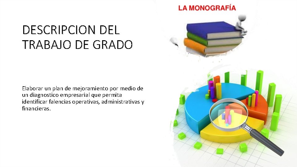DESCRIPCION DEL TRABAJO DE GRADO Elaborar un plan de mejoramiento por medio de un