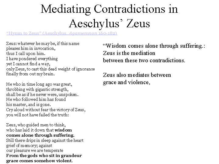 Mediating Contradictions in Aeschylus’ Zeus “Hymn to Zeus” (Aeschylus. Agamemnon 160 -182) Zeus: whatever