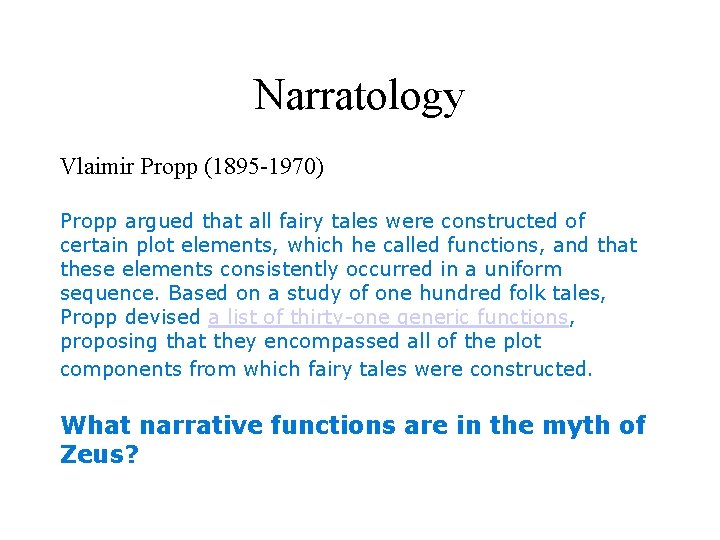 Narratology Vlaimir Propp (1895 -1970) Propp argued that all fairy tales were constructed of Narratology Vlaimir Propp (1895 -1970) Propp argued that all fairy tales were constructed of