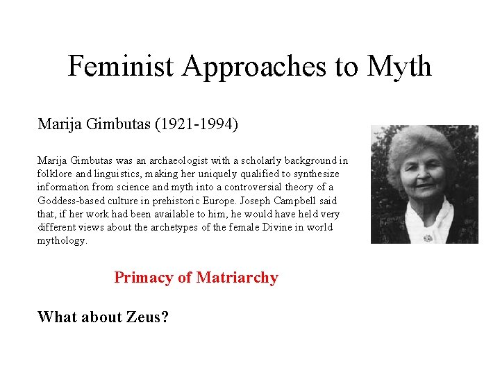 Feminist Approaches to Myth Marija Gimbutas (1921 -1994) Marija Gimbutas was an archaeologist with Feminist Approaches to Myth Marija Gimbutas (1921 -1994) Marija Gimbutas was an archaeologist with