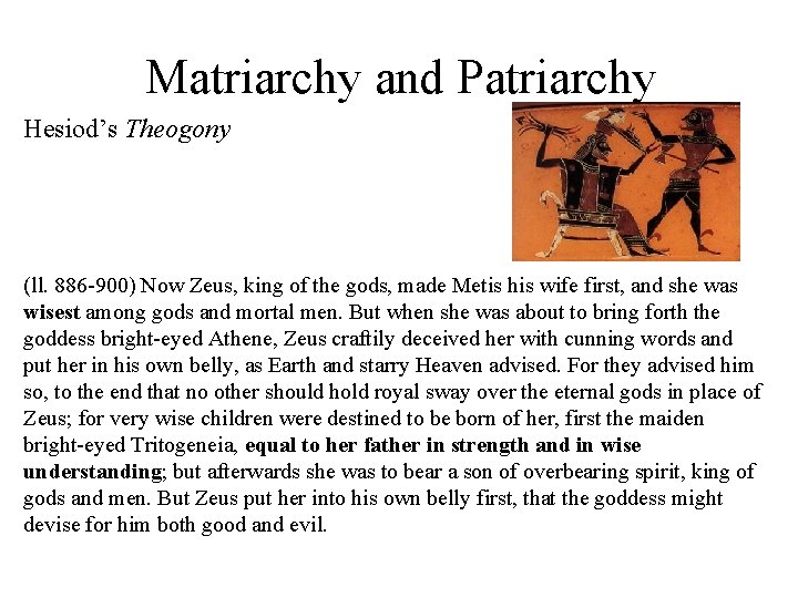 Matriarchy and Patriarchy Hesiod’s Theogony (ll. 886 -900) Now Zeus, king of the gods,