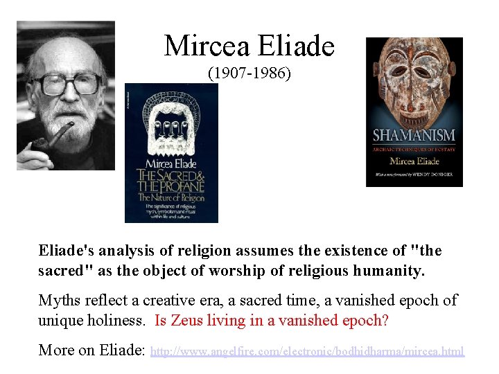 Mircea Eliade (1907 -1986) Eliade's analysis of religion assumes the existence of "the sacred" Mircea Eliade (1907 -1986) Eliade's analysis of religion assumes the existence of "the sacred"