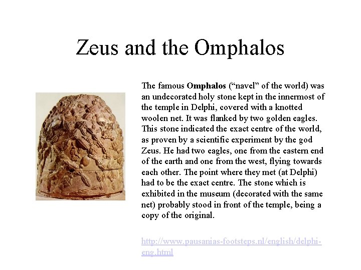 Zeus and the Omphalos The famous Omphalos (“navel” of the world) was an undecorated Zeus and the Omphalos The famous Omphalos (“navel” of the world) was an undecorated