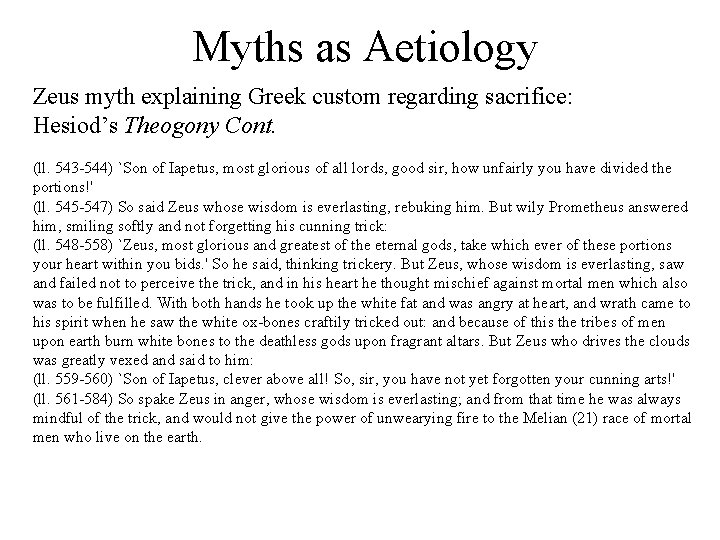 Myths as Aetiology Zeus myth explaining Greek custom regarding sacrifice: Hesiod’s Theogony Cont. (ll.