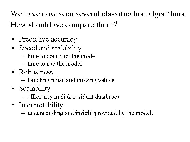 We have now seen several classification algorithms. How should we compare them? • Predictive