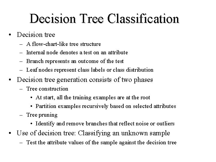 Decision Tree Classification • Decision tree – – A flow-chart-like tree structure Internal node