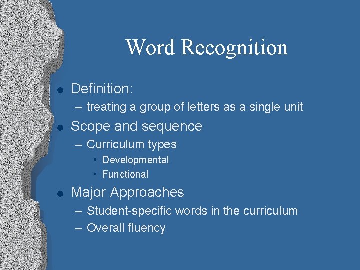 Word Recognition l Definition: – treating a group of letters as a single unit