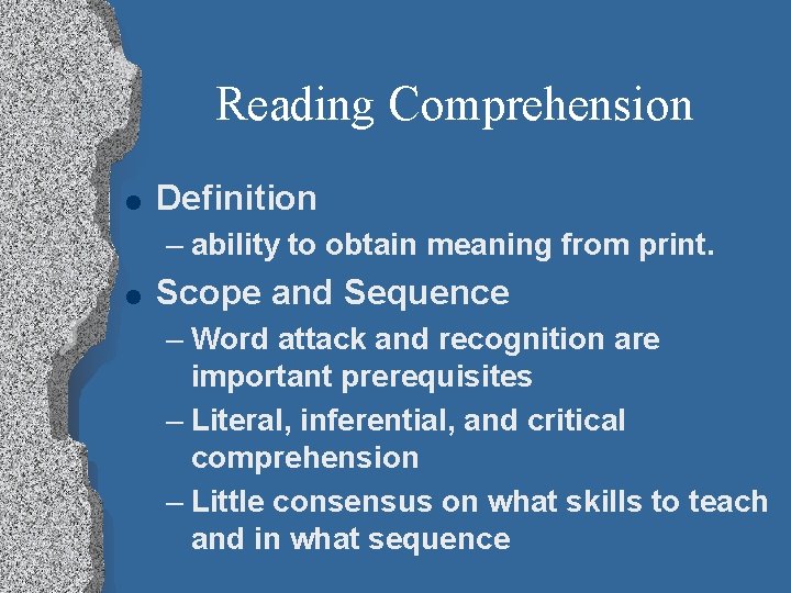 Reading Comprehension l Definition – ability to obtain meaning from print. l Scope and