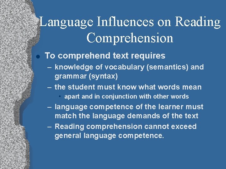 Language Influences on Reading Comprehension l To comprehend text requires – knowledge of vocabulary