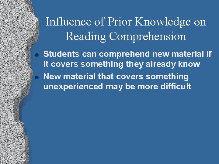 Influence of Prior Knowledge on Reading Comprehension l l Students can comprehend new material