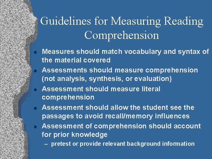 Guidelines for Measuring Reading Comprehension l l l Measures should match vocabulary and syntax