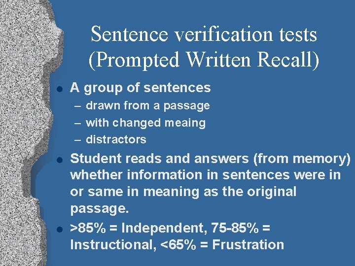 Sentence verification tests (Prompted Written Recall) l A group of sentences – drawn from