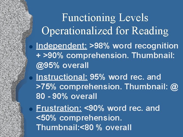 Functioning Levels Operationalized for Reading l l l Independent: >98% word recognition + >90%